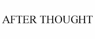 AFTER THOUGHT