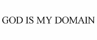 GOD IS MY DOMAIN