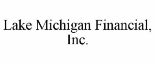 LAKE MICHIGAN FINANCIAL, INC.