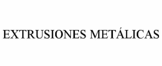 EXTRUSIONES METÁLICAS