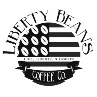 LIBERTY BEANS COFFEE CO. LIFE, LIBERTY, & COFFEE