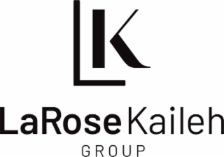 LK LAROSE KAILEH GROUP