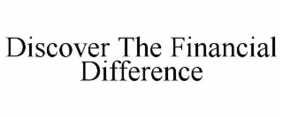 DISCOVER THE FINANCIAL DIFFERENCE