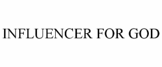 INFLUENCER FOR GOD