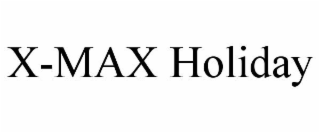 X-MAX HOLIDAY