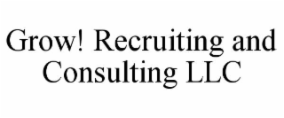 GROW! RECRUITING AND CONSULTING LLC