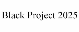 BLACK PROJECT 2025