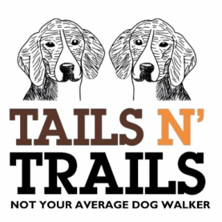 TAILS N' TRAILS NOT YOUR AVERAGE DOG WALKER