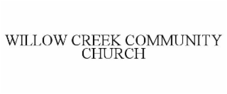 WILLOW CREEK COMMUNITY CHURCH