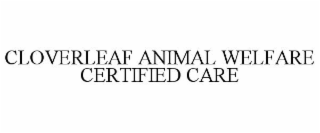 CLOVERLEAF ANIMAL WELFARE CERTIFIED CARE