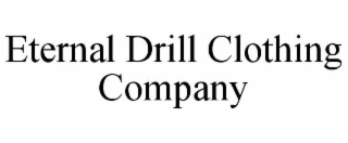 ETERNAL DRILL CLOTHING COMPANY