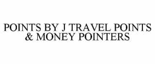 POINTS BY J TRAVEL POINTS & MONEY POINTERS