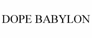DOPE BABYLON