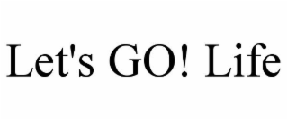 LET'S GO! LIFE