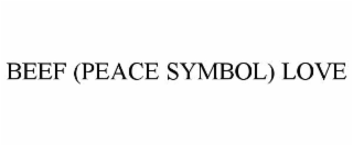 BEEF (PEACE SYMBOL) LOVE