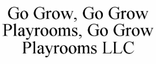 GO GROW, GO GROW PLAYROOMS, GO GROW PLAYROOMS LLC