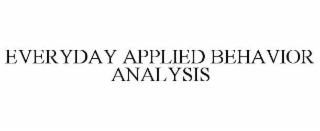 EVERYDAY APPLIED BEHAVIOR ANALYSIS