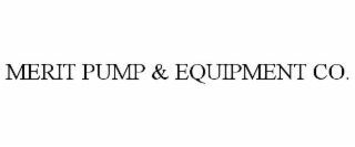 MERIT PUMP & EQUIPMENT CO.