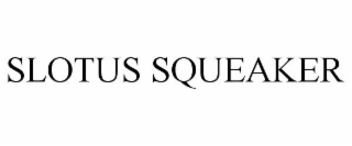 SLOTUS SQUEAKER