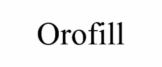 OROFILL