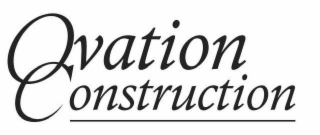 OVATION CONSTRUCTION