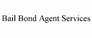 BAIL BOND AGENT SERVICES