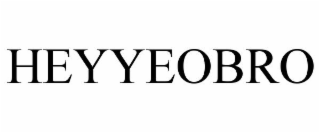 HEYYEOBRO