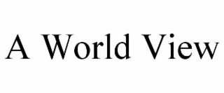 A WORLD VIEW