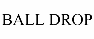 BALL DROP