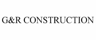 G&R CONSTRUCTION