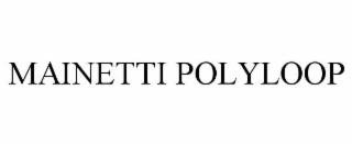 MAINETTI POLYLOOP