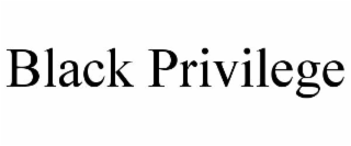 BLACK PRIVILEGE