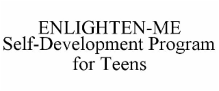 ENLIGHTEN-ME SELF-DEVELOPMENT PROGRAM FOR TEENS