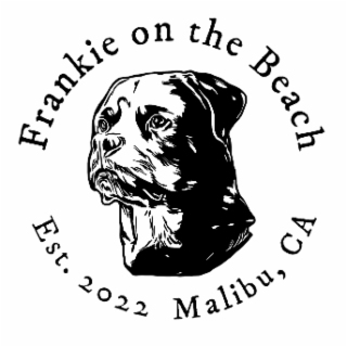 FRANKIE ON THE BEACH EST. 2022 MALIBU, CA