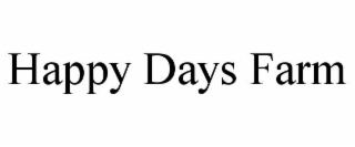 HAPPY DAYS FARM