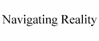 NAVIGATING REALITY