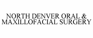 NORTH DENVER ORAL & MAXILLOFACIAL SURGERY