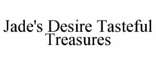 JADE'S DESIRE TASTEFUL TREASURES