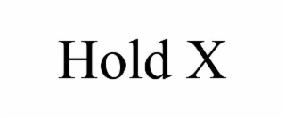 HOLD X