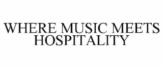 WHERE MUSIC MEETS HOSPITALITY