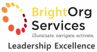 BRIGHTORG SERVICES ILLUMINATE. NAVIGATE. ACTIVATE. LEADERSHIP EXCELLENCE