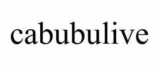 CABUBULIVE