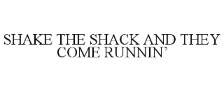 SHAKE THE SHACK AND THEY COME RUNNIN'