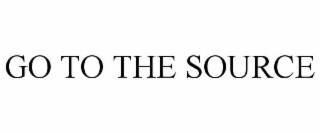 GO TO THE SOURCE