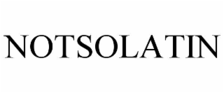 NOTSOLATIN