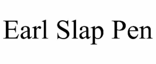 EARL SLAP PEN