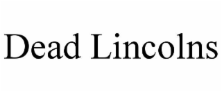 DEAD LINCOLNS