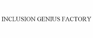 INCLUSION GENIUS FACTORY
