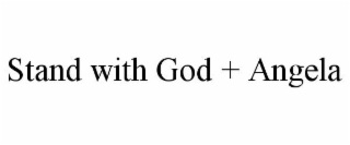 STAND WITH GOD + ANGELA