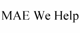 MAE WE HELP